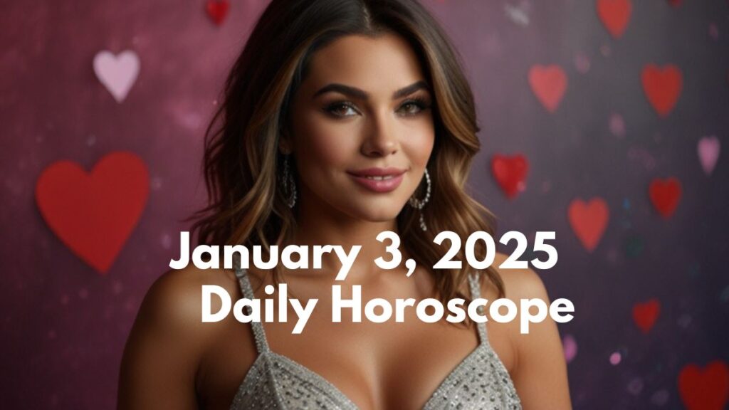 January 3 2025 daily horoscope